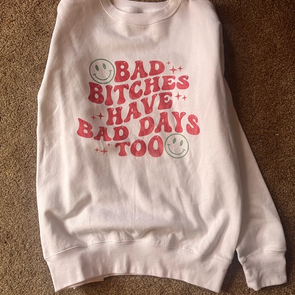 Sweaters - White bad b***** have bad days too sweatshirt